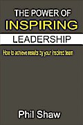 The Power Of Inspiring Leadership