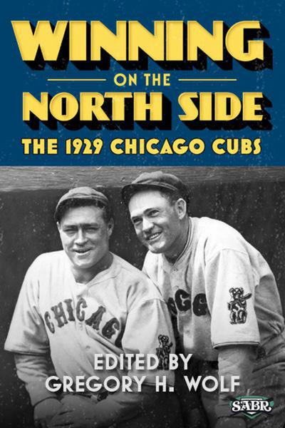 Winning on the North Side: The 1929 Chicago Cubs (SABR Digital Library, #25)