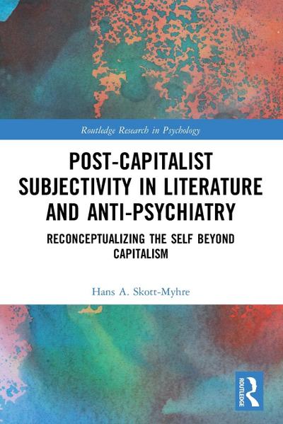 Post-Capitalist Subjectivity in Literature and Anti-Psychiatry