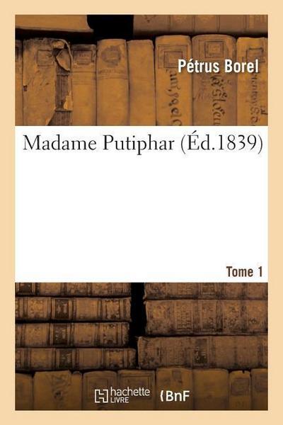 Madame Putiphar. Tome 1