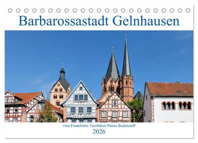 Barbarossastadt Gelnhausen vom Frankfurter Taxifahrer Petrus Bodenstaff (Tischkalender 2026 DIN A5 quer), CALVENDO Monatskalender