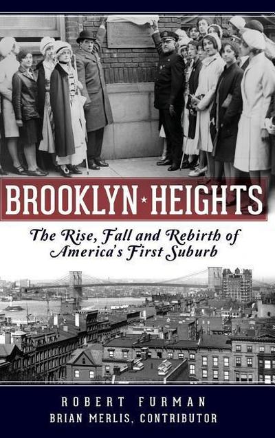 Brooklyn Heights: The Rise, Fall and Rebirth of America’s First Suburb