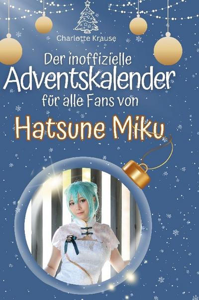 Der inoffizielle Adventskalender für alle Fans von Hatsune Miku