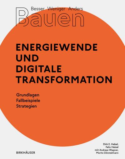 Besser - Weniger - Anders Bauen: Energiewende und Digitale Transformation