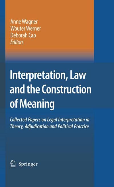 Interpretation, Law and the Construction of Meaning