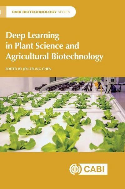 Deep Learning in Plant Science and Agricultural Biotechnology