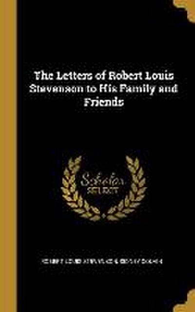 The Letters of Robert Louis Stevenson to His Family and Friends
