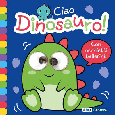 Ciao dinosauro! Occhietti ballerini