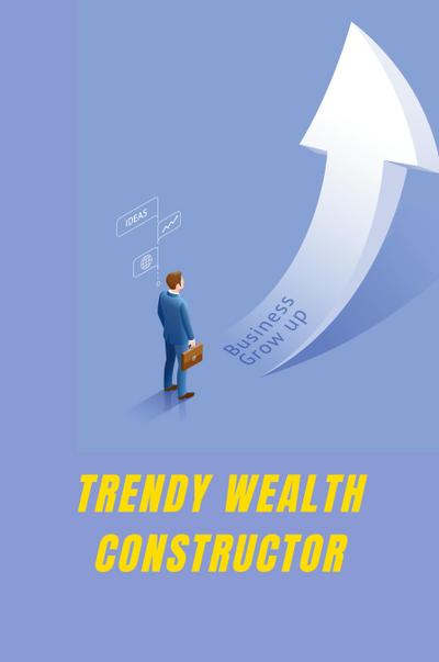 Trendy Wealth Constructor