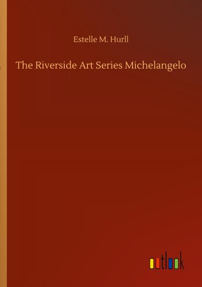 The Riverside Art Series Michelangelo