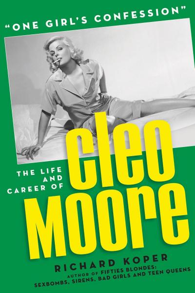 "One Girl’s Confession" - The Life and Career of Cleo Moore