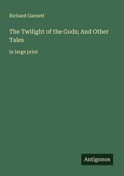 The Twilight of the Gods; And Other Tales