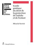 Guide pratique du droit de la protection de l’adulte et de l’enfant