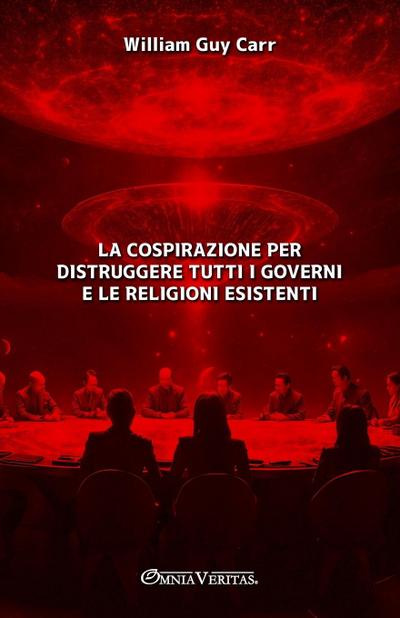 La cospirazione per distruggere tutti i governi e le religioni esistenti