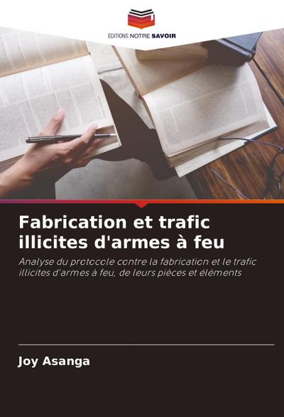 Fabrication et trafic illicites d’armes à feu
