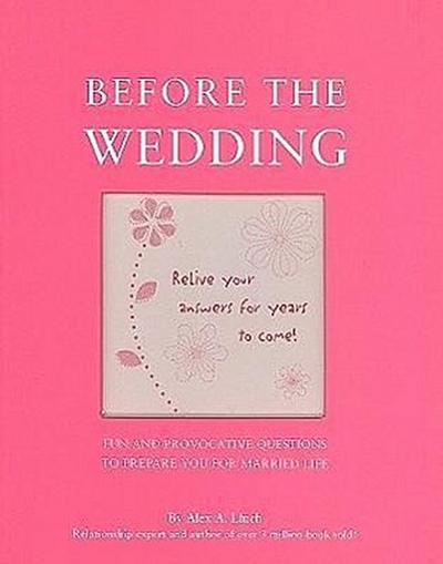 Before the Wedding: Fun and Provocative Questions to Prepare You for Married Life