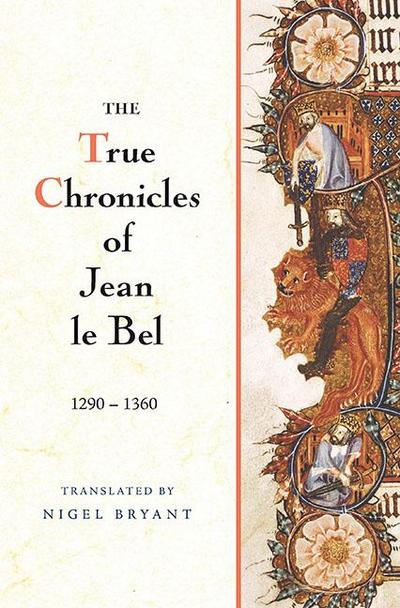 The True Chronicles of Jean le Bel, 1290 - 1360