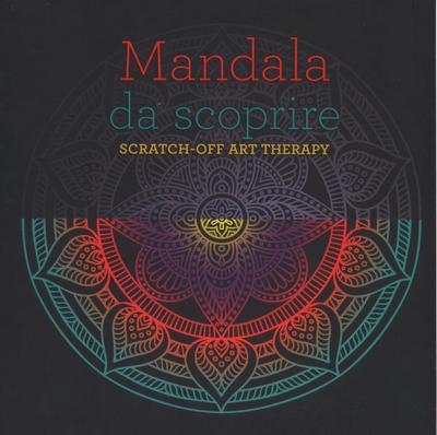Mandala da scoprire. Scratch-off art therapy