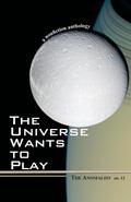 The Universe Wants to Play