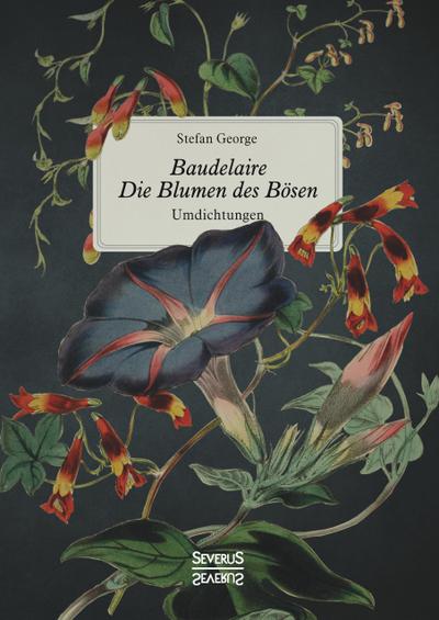 George, S: Baudelaire. Die Blumen des Bösen