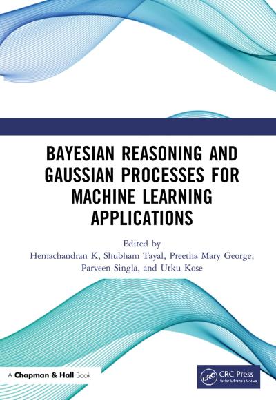 Bayesian Reasoning and Gaussian Processes for Machine Learning Applications