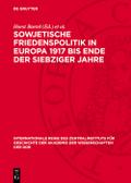 Sowjetische Friedenspolitik in Europa 1917 bis Ende der siebziger Jahre