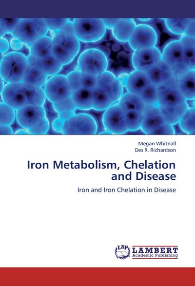 Iron Metabolism, Chelation and Disease