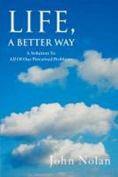 Life, A Better Way