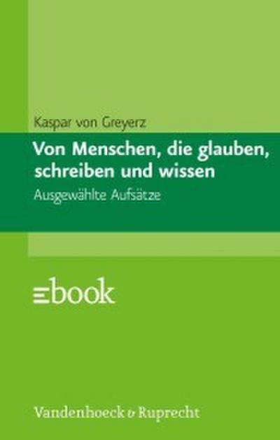 Von Menschen, die glauben, schreiben und wissen