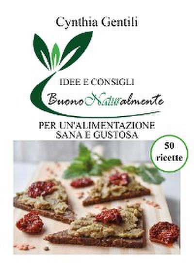 Buono Naturalmente - Idee e consigli per un’alimentazione sana e gustosa