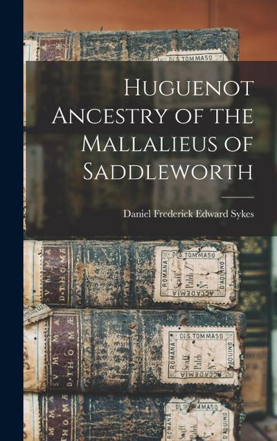 Huguenot Ancestry of the Mallalieus of Saddleworth