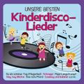 UNSERE BESTEN, Kinderdisco-Lieder, 1 Audio-CD