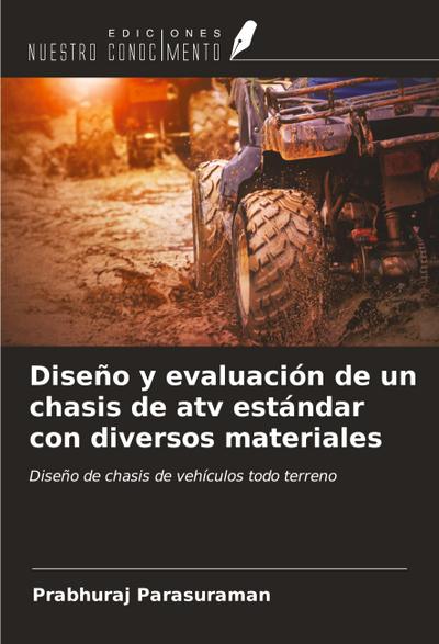Diseño y evaluación de un chasis de atv estándar con diversos materiales