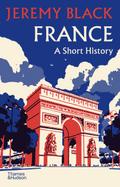 France: A Short History (A Short History)