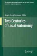 Two Centuries of Local Autonomy (The European Heritage in Economics and the Social Sciences, 13)