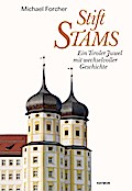 Stift Stams. Ein Tiroler Juwel mit wechselvoller Geschichte