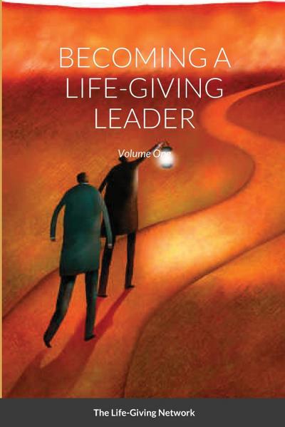BECOMING A LIFE-GIVING LEADER