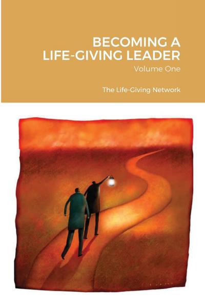 BECOMING A LIFE-GIVING LEADER