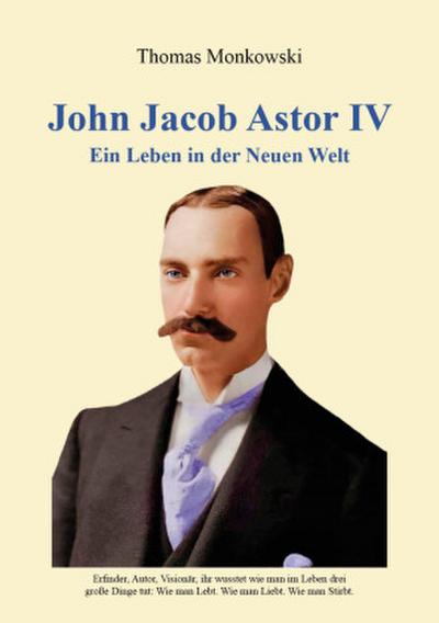 John Jacob Astor IV - Ein Leben in der Neuen Welt