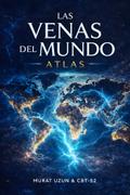 Las Venas Del Mundo Atlas