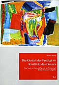 Die Gestalt der Predigt im Kraftfeld des Geistes