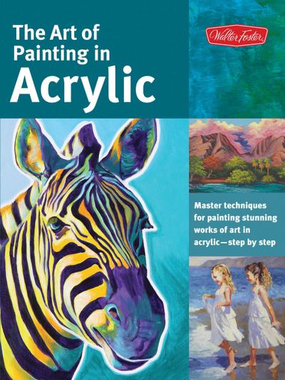 The Art of Painting in Acrylic (Collector’s Series)