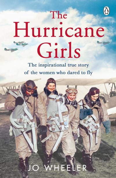 The Hurricane Girls: The inspirational true story of the women who dared to fly - Jo Wheeler