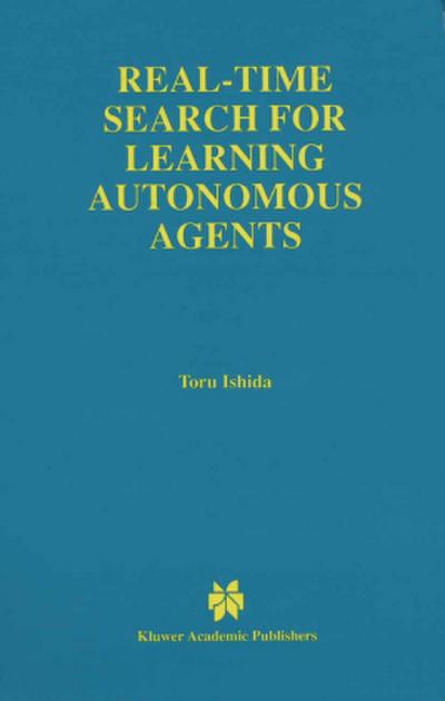 Real-Time Search for Learning Autonomous Agents
