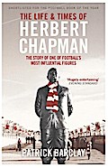 The Life and Times of Herbert Chapman