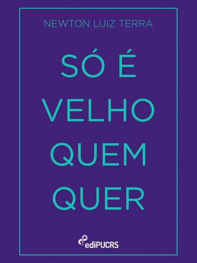 Só é velho quem quer