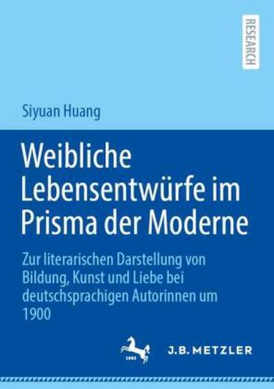 Weibliche Lebensentwürfe im Prisma der Moderne