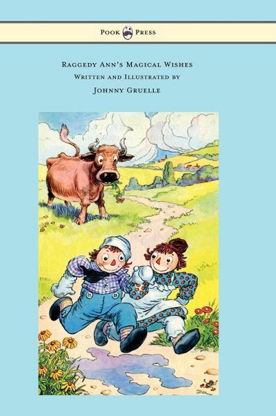 Raggedy Ann’s Magical Wishes - Written and Illustrated by Johnny Gruelle