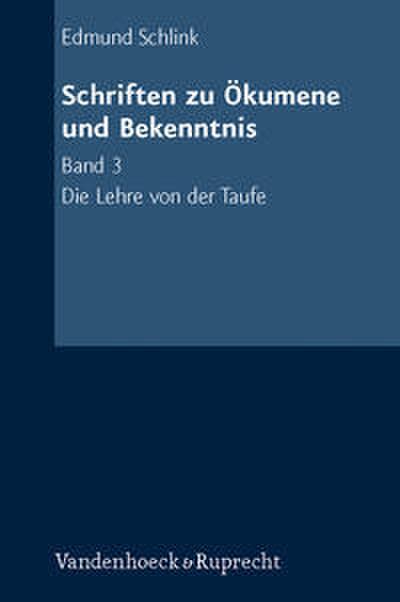 Schriften zu Ökumene und Bekenntnis. Band 3