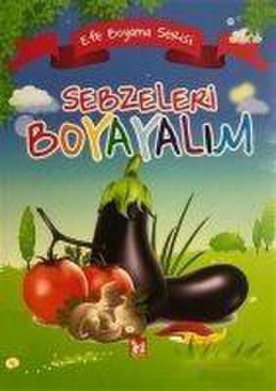 Sebzeleri Boyayalim - Efe Boyama Serisi